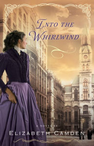 Title: Into the Whirlwind, Author: Elizabeth Camden