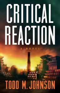 Title: Critical Reaction: a novel, Author: Todd M. Johnson