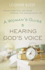 A Woman's Guide to Hearing God's Voice: Finding Direction and Peace Through the Struggles of Life