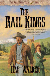 Title: The Rail Kings (Wells Fargo Trail Book #3), Author: James Walker