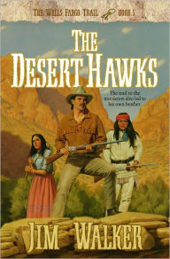Title: The Desert Hawks (Wells Fargo Trail Book #5), Author: James Walker
