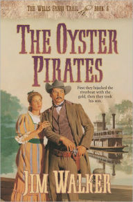 Title: The Oyster Pirates (Wells Fargo Trail Book #6), Author: James Walker