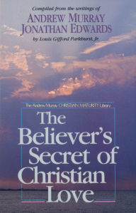 Title: The Believer's Secret of Christian Love, Author: Andrew Murray