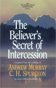 Title: The Believer's Secret of Intercession (Andrew Murray Devotional Library), Author: Andrew Murray