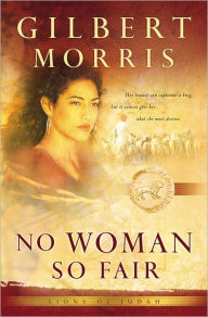 Title: No Woman So Fair (Lions of Judah Book #2), Author: Gilbert Morris