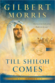 Title: Till Shiloh Comes (Lions of Judah Book #4), Author: Gilbert Morris