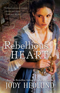 Title: Rebellious Heart, Author: Jody Hedlund