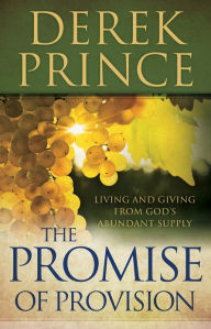 Title: The Promise of Provision: Living and Giving from God's Abundant Supply, Author: Derek Prince