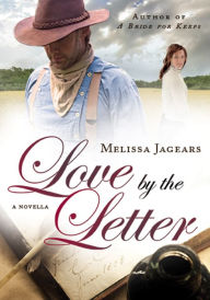 Title: Love by the Letter (Unexpected Brides): A Novella, Author: Melissa Jagears