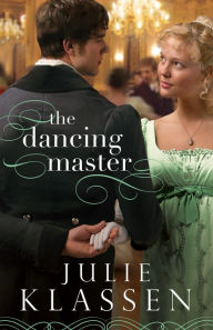 Title: The Dancing Master, Author: Julie Klassen