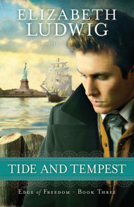 Title: Tide and Tempest (Edge of Freedom Book #3), Author: Elizabeth Ludwig