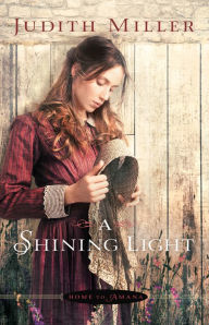 Title: A Shining Light (Home to Amana Book #3), Author: Judith Miller