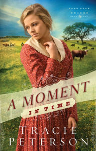 Title: A Moment in Time (Lone Star Brides Series #2), Author: Tracie Peterson