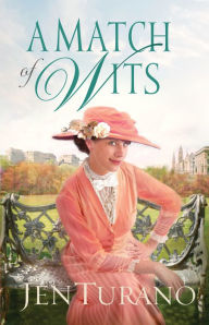 Title: A Match of Wits (Ladies of Distinction Book #4), Author: Jen Turano