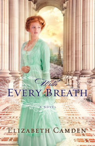 Title: With Every Breath, Author: Elizabeth Camden