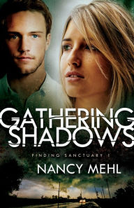 Title: Gathering Shadows (Finding Sanctuary Book #1), Author: Nancy Mehl