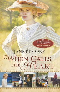 Title: When Calls the Heart: Hallmark Channel Special Movie Edition, Author: Janette Oke