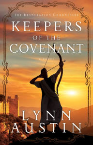Title: Keepers of the Covenant (The Restoration Chronicles Book #2), Author: Lynn Austin