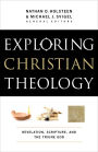 Exploring Christian Theology : Volume 1: Revelation, Scripture, and the Triune God