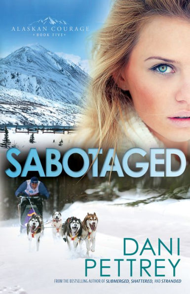 Sabotaged (Alaskan Courage Series #5)