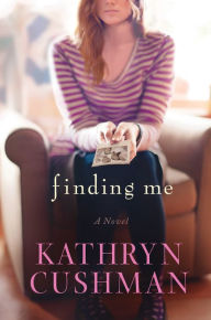 Title: Finding Me, Author: Kathryn Cushman