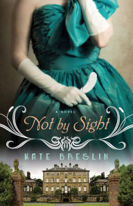 Title: Not by Sight, Author: Kate Breslin