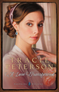 Title: A Love Transformed (Sapphire Brides Series #3), Author: Tracie Peterson