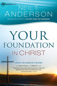 Title: Your Foundation in Christ (Victory Series Book #3): Live By the Power of the Spirit, Author: Neil T. Anderson