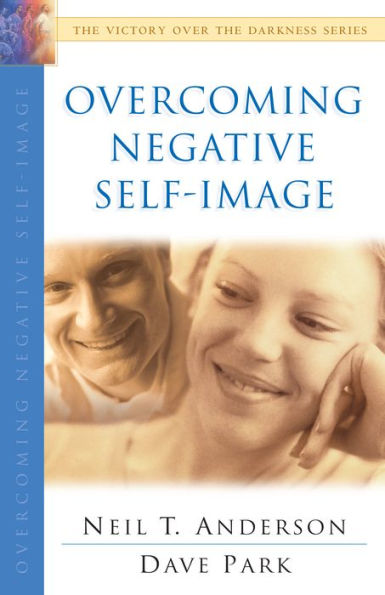 Overcoming Negative Self-Image (The Victory Over the Darkness Series)