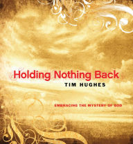 Title: Holding Nothing Back, Author: Tim Hughes