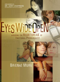 Title: Eyes Wide Open: Avoiding the Heartbreak of Emotional Promiscuity, Author: Brienne Murk