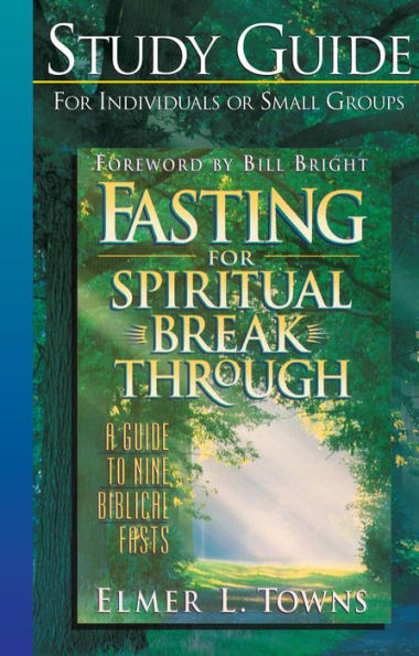 Fasting for Spiritual Breakthrough Study Guide