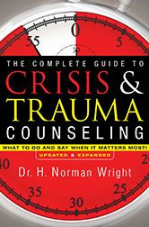 Title: The Complete Guide to Crisis & Trauma Counseling: What to Do and Say When It Matters Most!, Author: H. Norman Wright