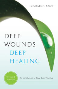 Title: Deep Wounds, Deep Healing, Author: Charles H. Kraft