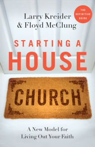 Title: Starting a House Church, Author: Larry Kreider