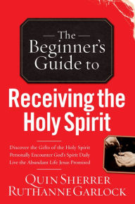 Title: The Beginner's Guide to Receiving the Holy Spirit, Author: Quin Sherrer