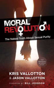 Title: Moral Revolution: The Naked Truth About Sexual Purity, Author: Kris Vallotton