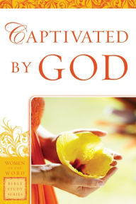 Title: Captivated by God (Women of the Word Bible Study Series), Author: Eadie Goodboy