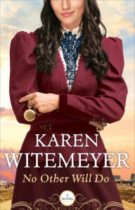 Title: No Other Will Do (Ladies of Harper's Station Book #1), Author: Karen Witemeyer