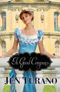 Title: In Good Company (A Class of Their Own Book #2), Author: Jen Turano