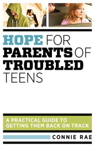 Title: Hope for Parents of Troubled Teens: A Practical Guide to Getting Them Back on Track, Author: 