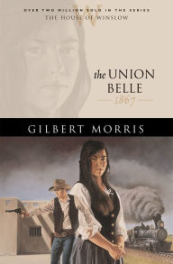 Title: The Union Belle (House of Winslow Book #11), Author: Gilbert Morris