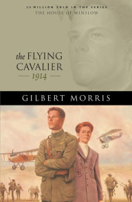 Title: The Flying Cavalier (House of Winslow Book #23), Author: Gilbert Morris