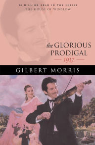 Title: The Glorious Prodigal (House of Winslow Book #24), Author: Gilbert Morris