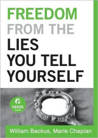 Title: Freedom From the Lies You Tell Yourself (Ebook Shorts), Author: William Backus