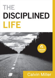 Title: The Disciplined Life (Ebook Shorts), Author: Calvin Miller