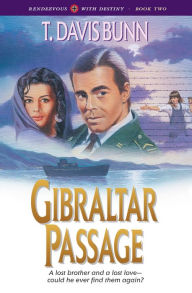 Title: Gibraltar Passage (Rendezvous With Destiny Book #2), Author: T. Davis Bunn