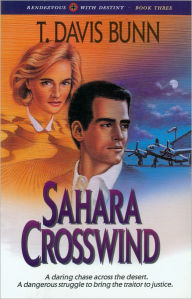 Title: Sahara Crosswind (Rendezvous With Destiny Book #3), Author: T. Davis Bunn