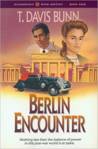 Title: Berlin Encounter (Rendezvous With Destiny Book #4), Author: T. Davis Bunn