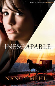 Title: Inescapable (Road to Kingdom Book #1), Author: Nancy Mehl